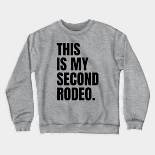 "This is my second rodeo." in plain white letters - cos you're not the noob, but barely Crewneck Sweatshirt